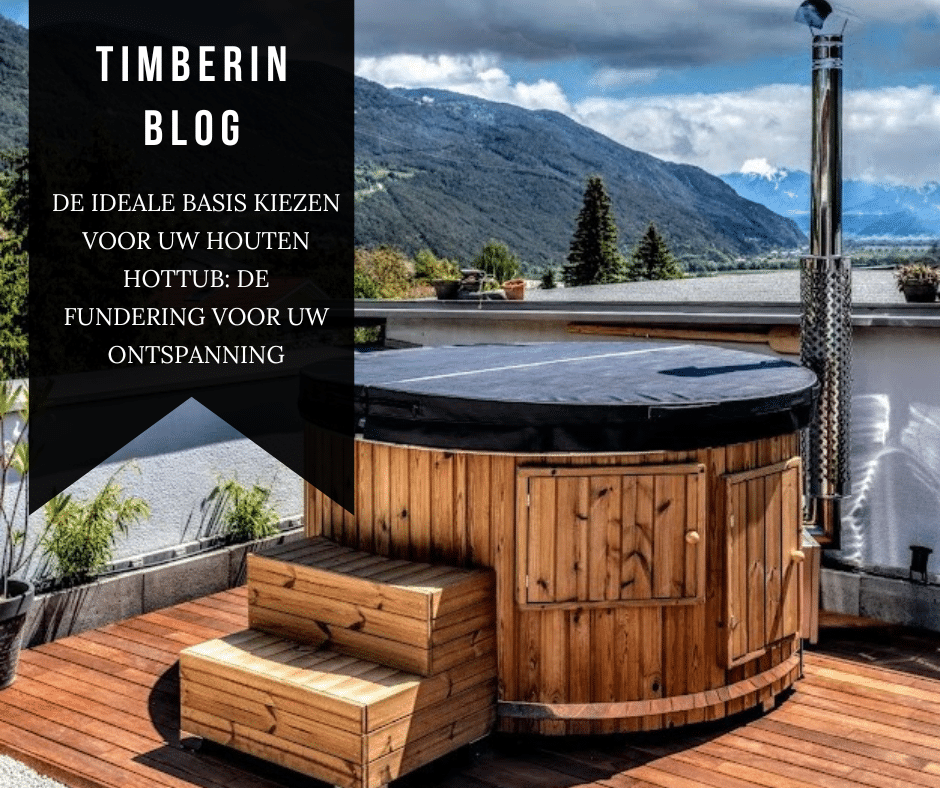De Ideale Basis Kiezen Voor Uw Houten Hottub De Fundering Voor Uw Ontspanning (1)